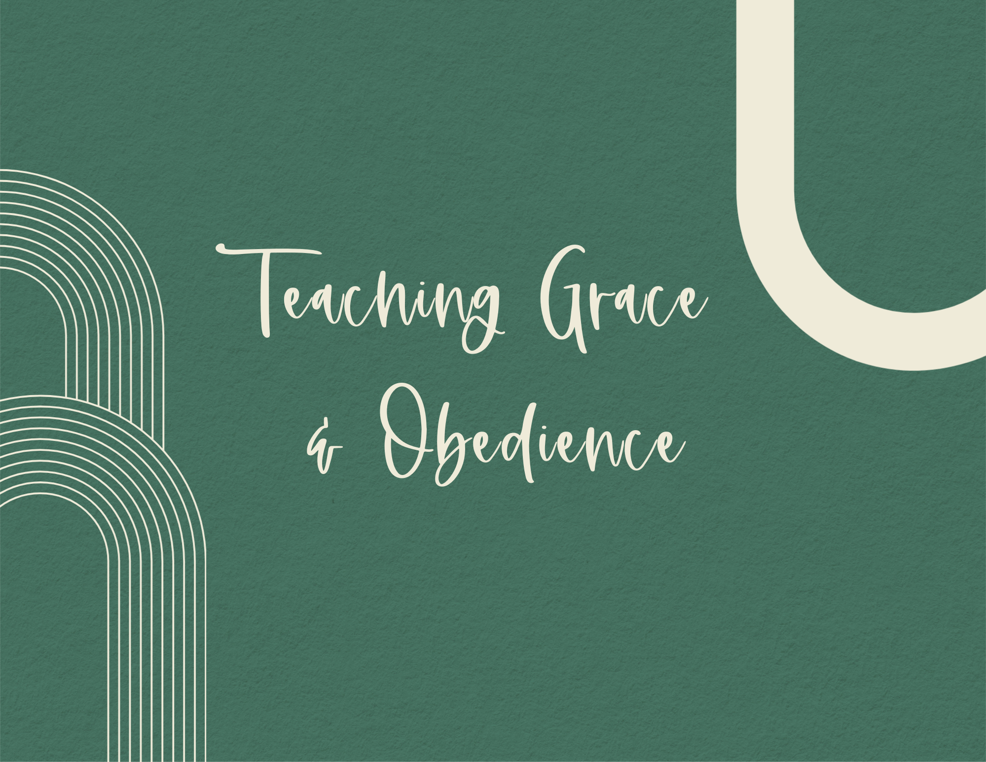 Teaching Grace & Obedience
