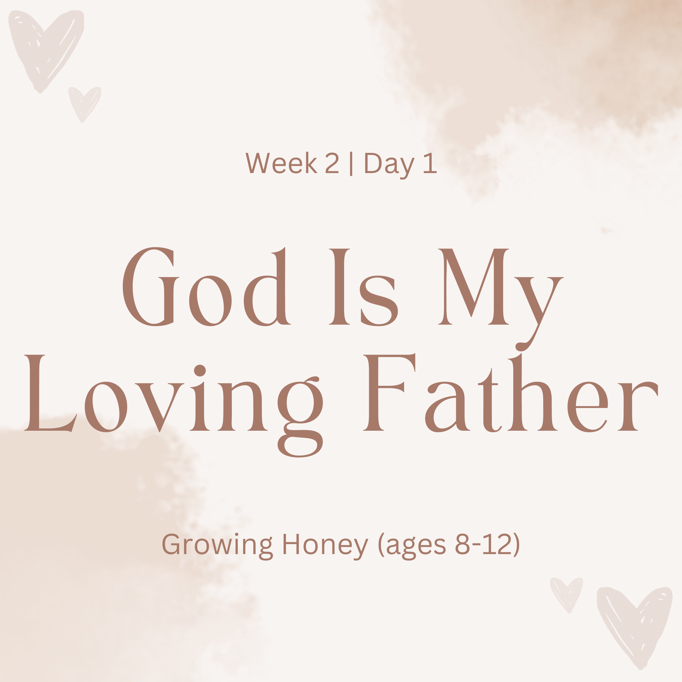 Week 2 | Day 1 – God is my Loving Father (Growing Honey)