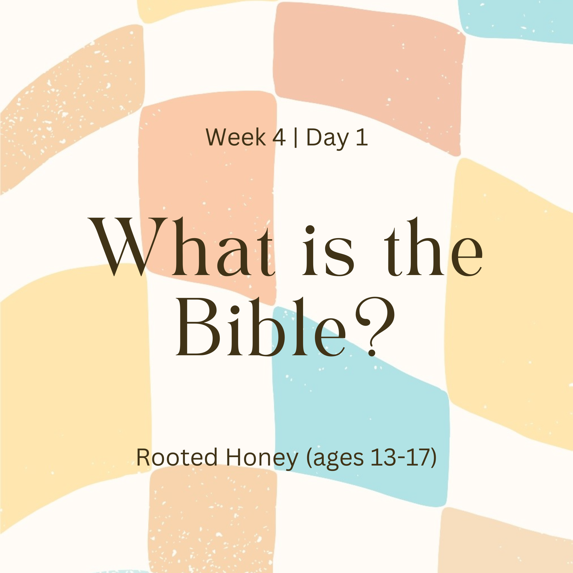 Week 4 | Day 1 – What is the Bible? (Rooted Honey)